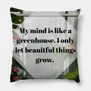 My mind is like a green house Pillow