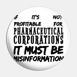 Misinformation Definition Funny - If It Isn't Profitable for Pharmaceutical Corporations Pin