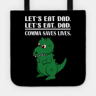 Let's Eat Dad Comma Saves Lives Funny Punctuation English Grammar Dinosaur Tote