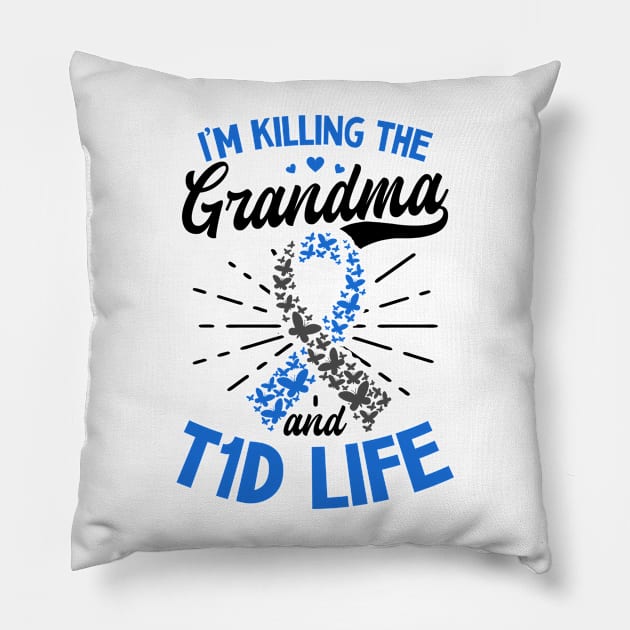 T1D Mom Shirt | Killin The Grandma T1D Life Pillow by Gawkclothing