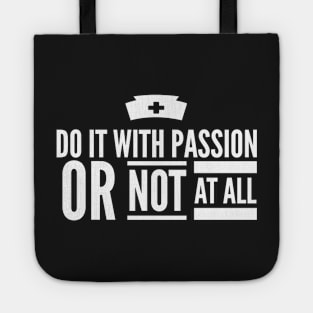 Do It With Passion Or Not At All National Nurses Week T-shirt Tote