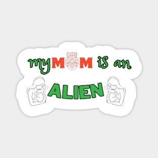 my mom is an alien Magnet