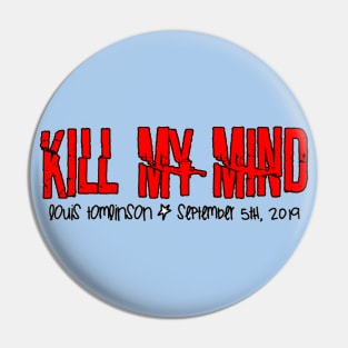 Kill My Mind Pin