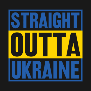 STRAIGHT OUTTA UKRAINE T-Shirt