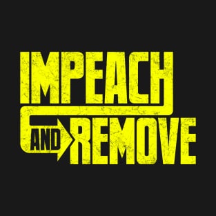 Impeach And Remove T-Shirt