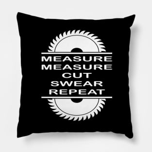 Measure cut swear repeat T-Shirt Pillow