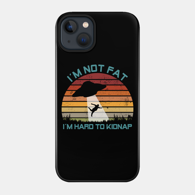 UFO Kidnap Fat T-Shirt I Aliens UFO Area 51 Roswell Alien - Anomaly - Phone Case