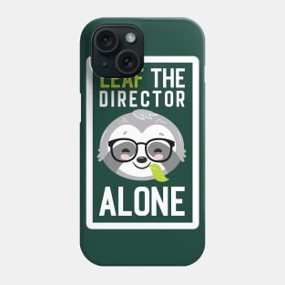 Funny Director Pun - Leaf me Alone - Gifts for Directors Phone Case