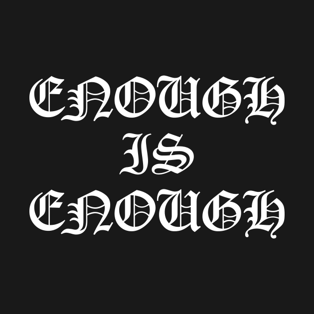 Enough is Enough by lkn