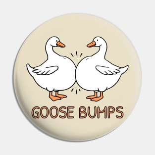 Funny Cartoon Goose Bumps Pin