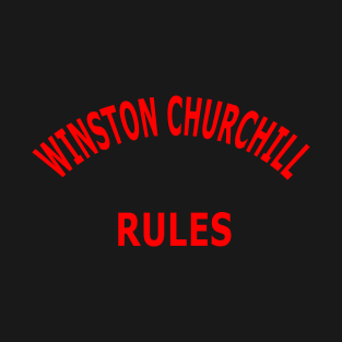 Winston Churchill Rules T-Shirt