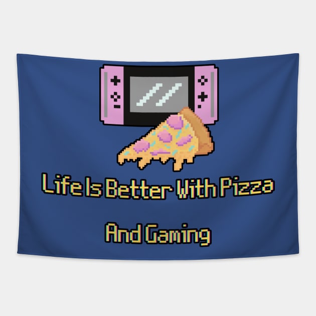 Life Is Better With Pizza And Gaming Tapestry by POPHOLIC