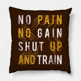 Typography Quote: No Pain No Gain Shut up and Train Pillow