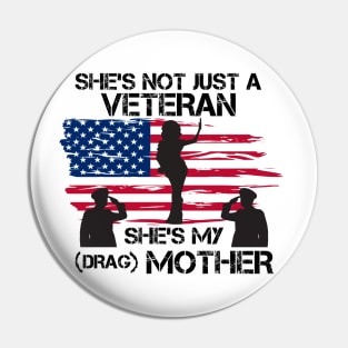 She's Not Just A Veteran, She's My Drag Mother - Funny Drag Joke Pin