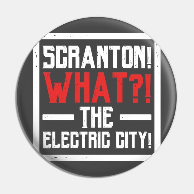 Scranton! What?! The Electric City! Pin by hellomammoth