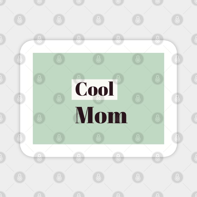 Cool mom Magnet by MRthreads