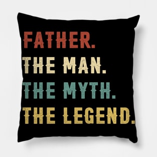 Fathers Day Gift Father The Man The Myth The Legend Pillow