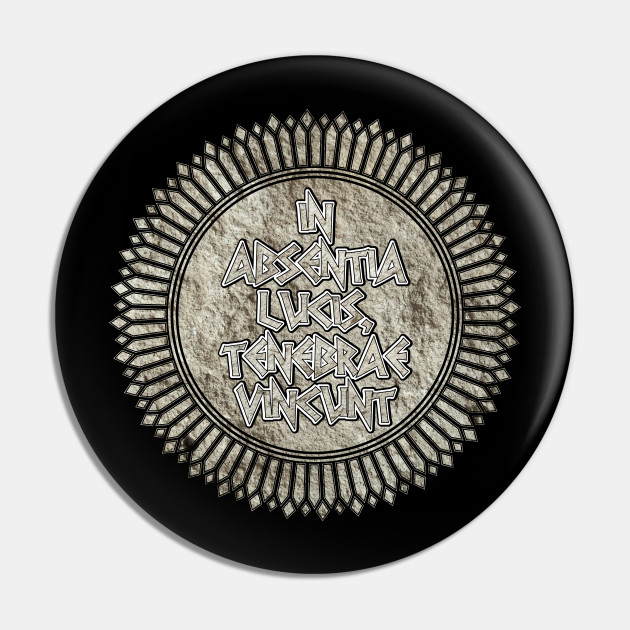 In Absentia Lucis Tenebrae Vincunt In The Absence Of Light Darkness Prevails In Absentia Lucis Tenebrae Vincunt Pin Teepublic