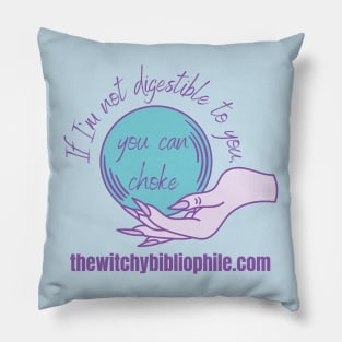 If I'm Not Digestible to You, You Can Choke TWB Pillow