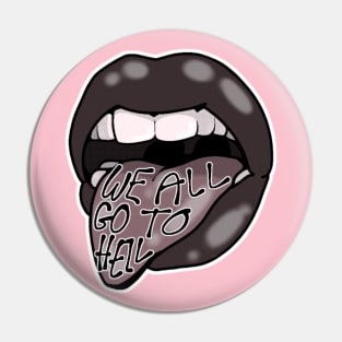 WE ALL GO TO HELL Pin