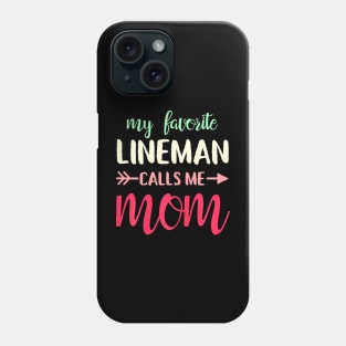 My favorite lineman calls me mom for Lineman's Mom Phone Case