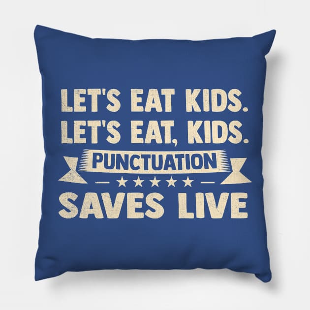 Let's Eat Kids Punctuation Saves Live Funny Grammar Pillow by TheDesignDepot