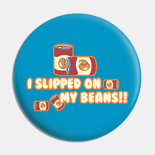 I Slipped on My Beans Pin by Karl Doodling