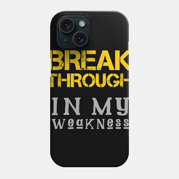 Breakthrough In My Weakness Phone Case by Craighedges