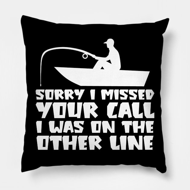 Sorry I Missed Your Call I was On The Other Line Pillow by colorsplash