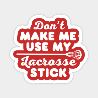 Lacrosse Stick Funny Lacrosse Sayings Birthday Gift For Lacrosse Player Mom Dad lax Girl or Boy Magnet