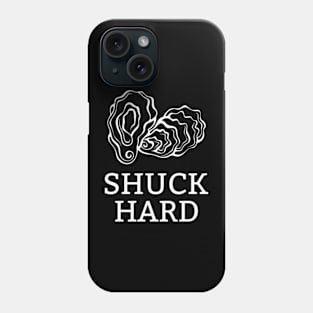 Shuck Hard Oysters Phone Case