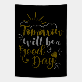 Tomorrow will be a good day, Feel happy Tapestry