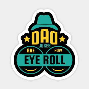 Dad Jokes are How Eye Roll - Funny Fathers Day Gifts Magnet