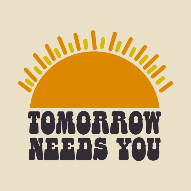 Tomorrow Needs You by Spammie.Digital