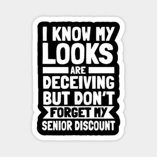 I Know My Looks Are Deceiving Don't Forget My Discount Magnet