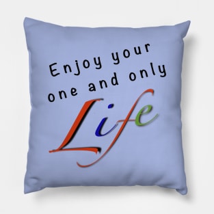 Enjoy Life Pillow