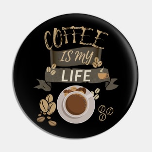 Coffee Is My Life Pin