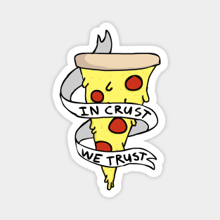 In Crust We Trust Magnet