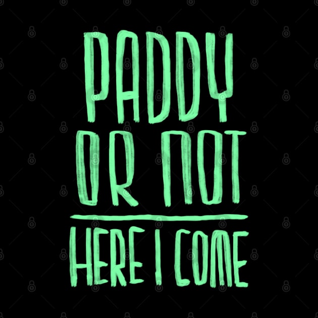 Paddy or not, here I come by badlydrawnbabe