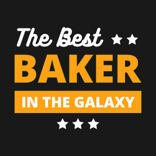 best baker in the galaxy , best baker gifts T-Shirt