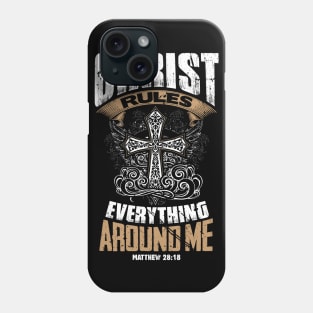 Christ Rules Everything Around Me Phone Case