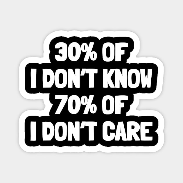 30% of i don't know 70% of i don't care Magnet by White Words