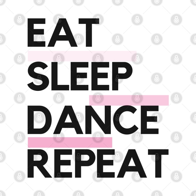 Eat Sleep Dance Repeat by TayaDesign