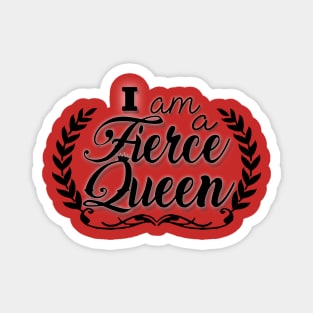 I am a Fierce Queen Magnet