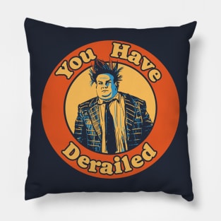 Chris Farley You Have Derailed Funny Pillow