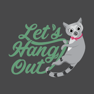 Cute Lemur saying Let's Hang Out! T-Shirt