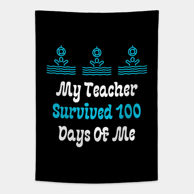 My Teacher Survived 100 Days Of Me Tapestry by Teeport