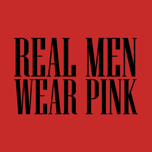 Real Men Wear Pink by The Dude