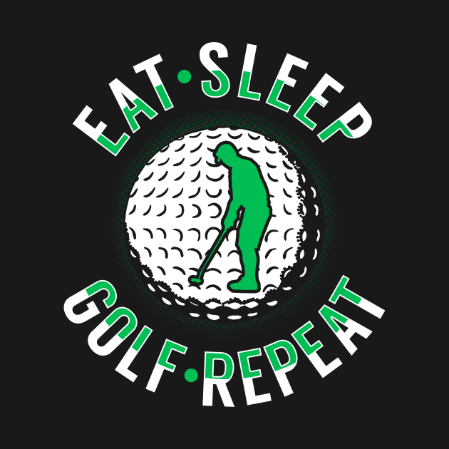 Eat sleep golf repeat by captainmood