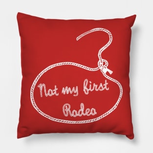 Not my first Rodeo (white text) Pillow